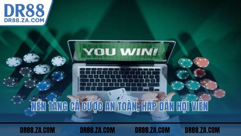 Nền tảng cá cược an toàn, hấp dẫn hội viên