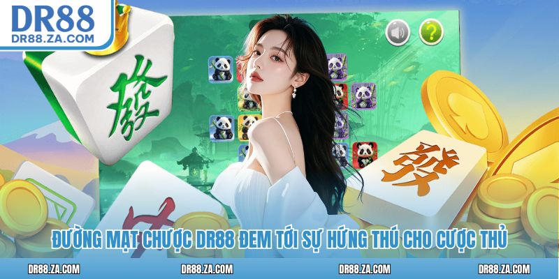 Đường Mạt Chược DR88 đem tới sự hứng thú cho cược thủ