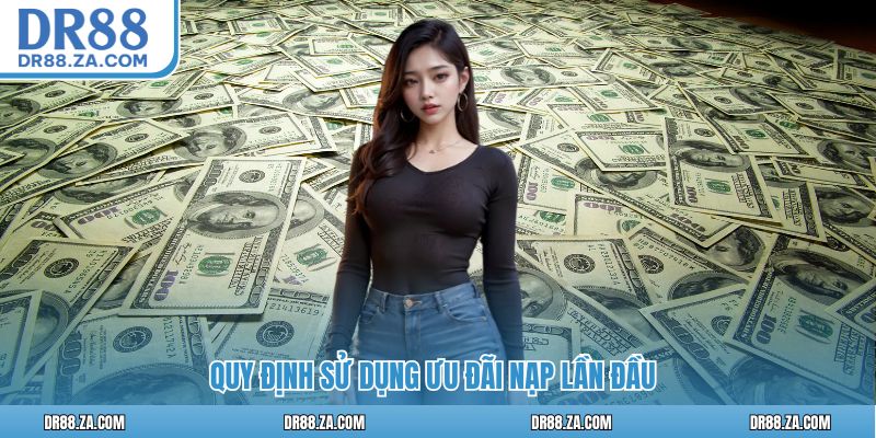 Quy định sử dụng ưu đãi nạp lần đầu