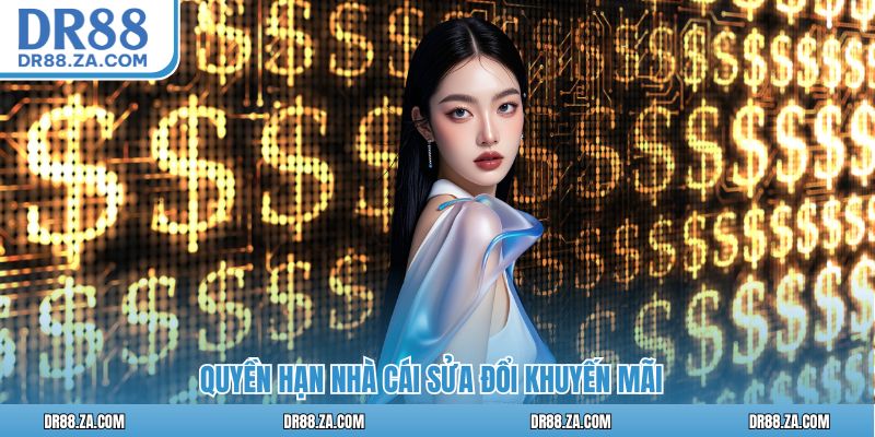 Quyền hạn nhà cái sửa đổi khuyến mãi